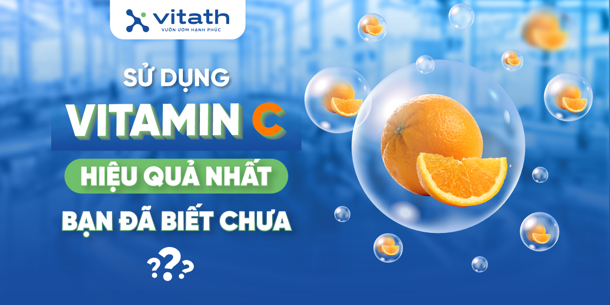 Sử dụng Vitamin C đúng cách – Bạn đã biết chưa